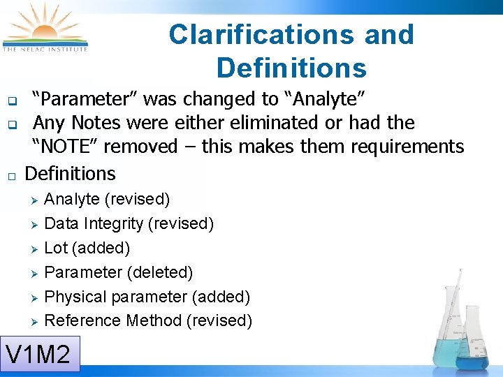 Clarifications and Definitions q q “Parameter” was changed to “Analyte” Any Notes were either