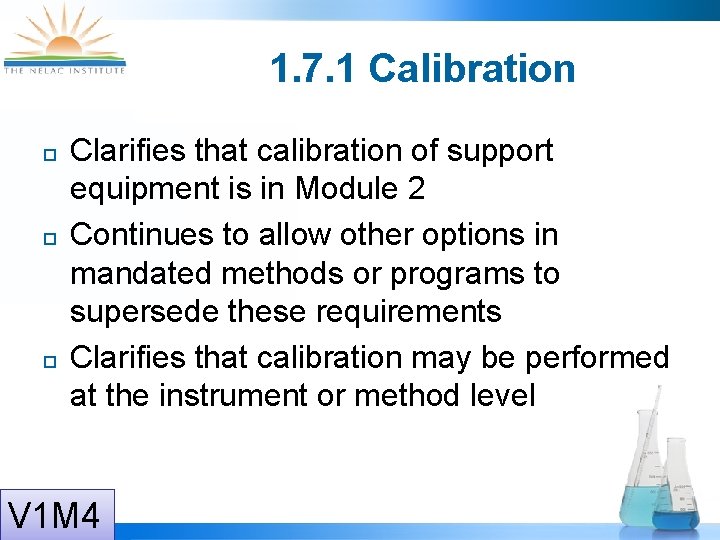 1. 7. 1 Calibration Clarifies that calibration of support equipment is in Module 2