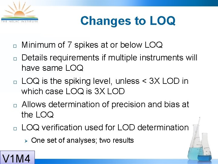 Changes to LOQ Minimum of 7 spikes at or below LOQ Details requirements if