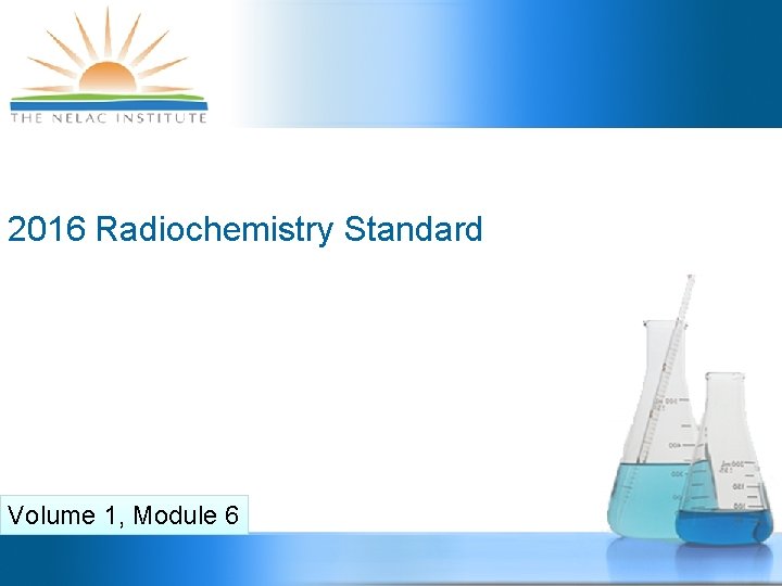 2016 Radiochemistry Standard Volume 1, Module 6 