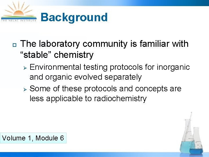 Background The laboratory community is familiar with “stable” chemistry Environmental testing protocols for inorganic