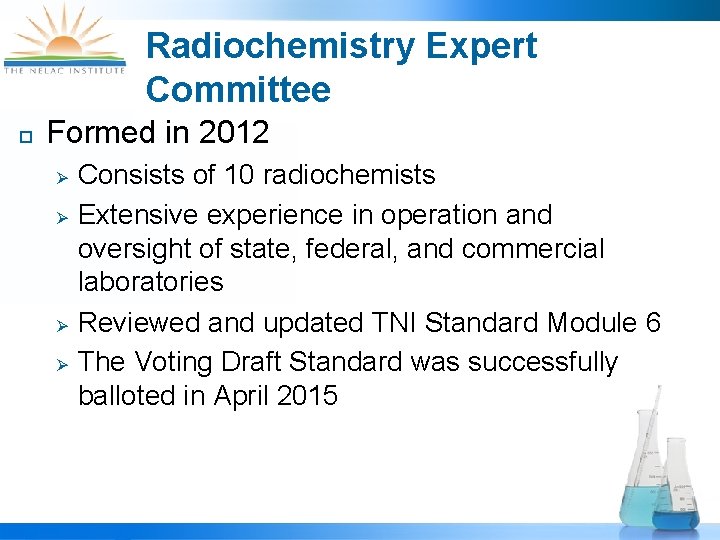 Radiochemistry Expert Committee Formed in 2012 Consists of 10 radiochemists Extensive experience in operation