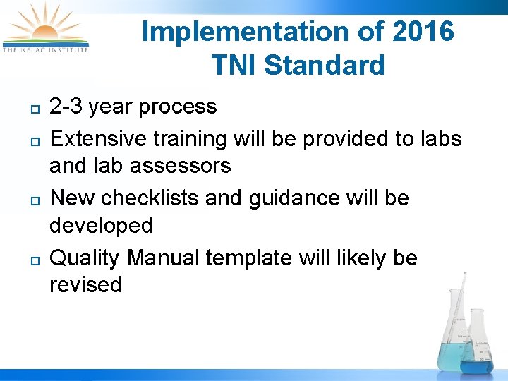 Implementation of 2016 TNI Standard 2 -3 year process Extensive training will be provided