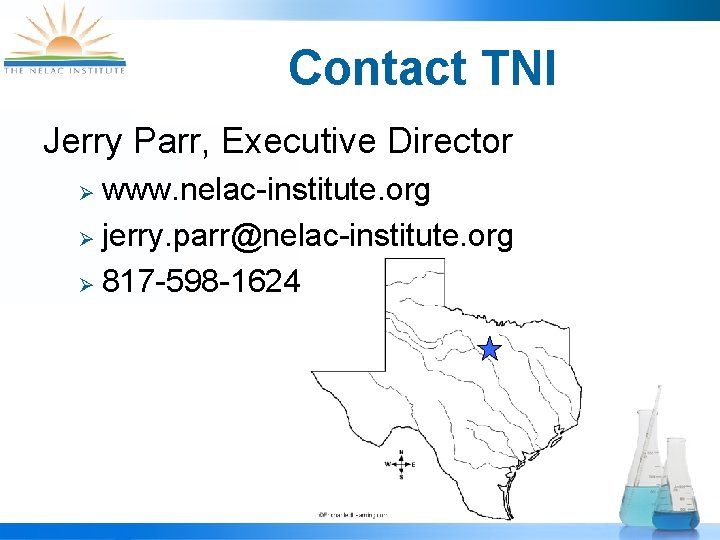 Contact TNI Jerry Parr, Executive Director www. nelac-institute. org jerry. parr@nelac-institute. org 817 -598