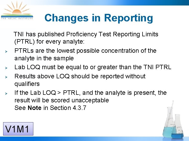 Changes in Reporting TNI has published Proficiency Test Reporting Limits (PTRL) for every analyte: