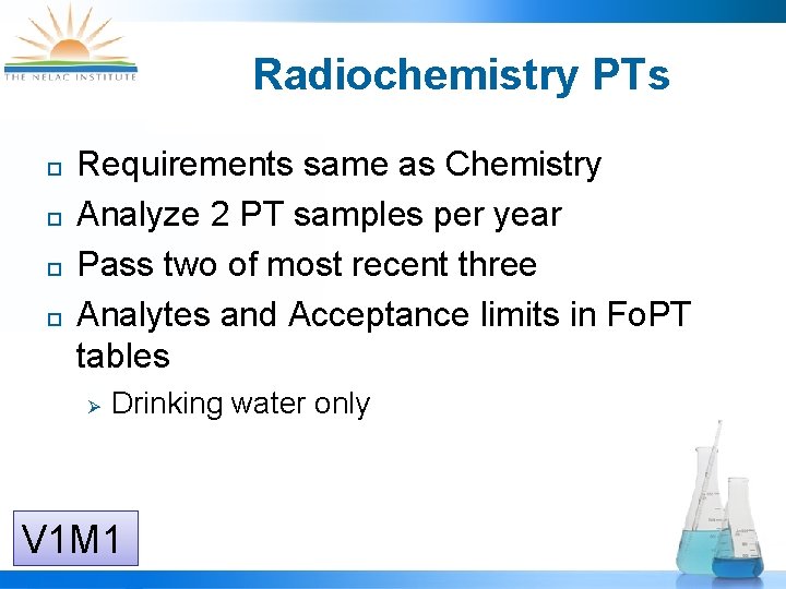 Radiochemistry PTs Requirements same as Chemistry Analyze 2 PT samples per year Pass two
