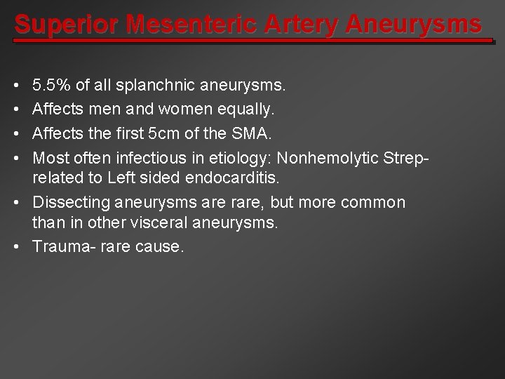 Superior Mesenteric Artery Aneurysms • • 5. 5% of all splanchnic aneurysms. Affects men