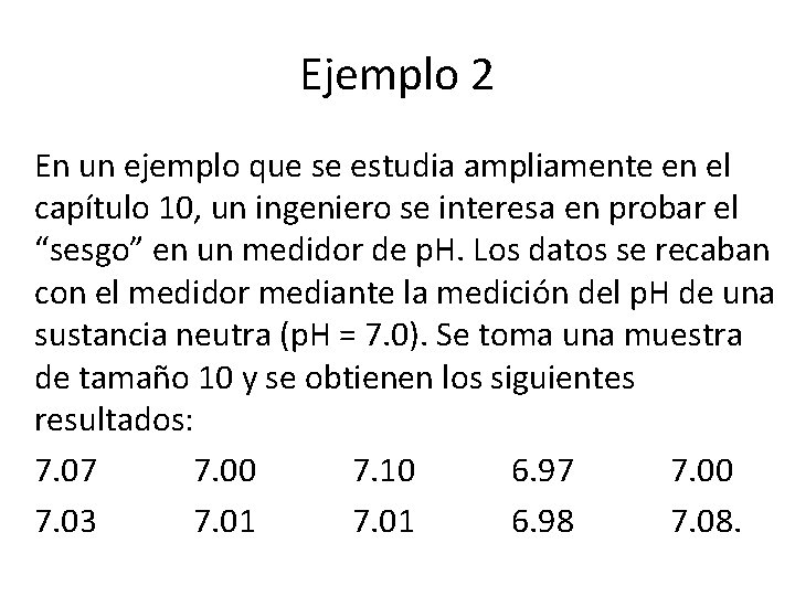 Ejemplo 2 En un ejemplo que se estudia ampliamente en el capítulo 10, un