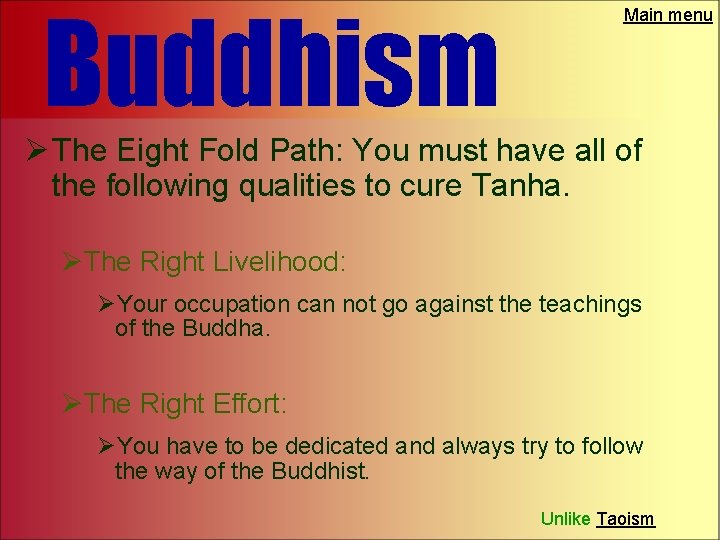 Buddhism Main menu Ø The Eight Fold Path: You must have all of the