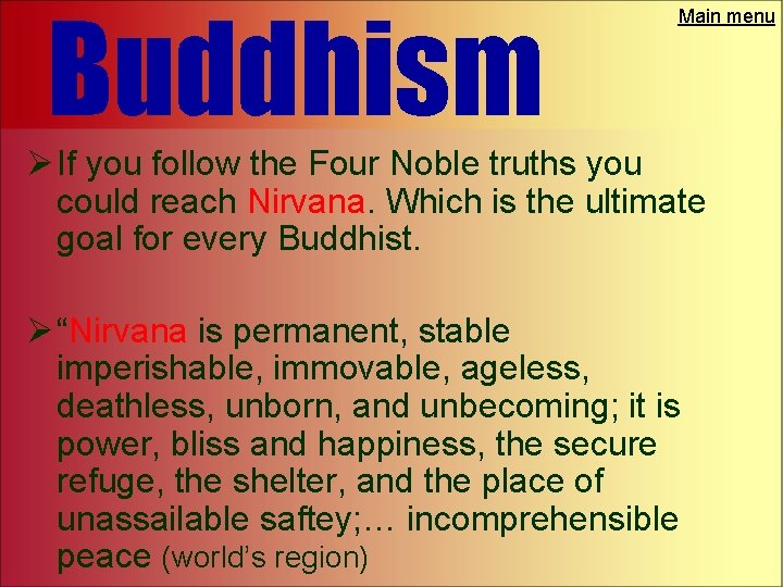 Buddhism Main menu Ø If you follow the Four Noble truths you could reach