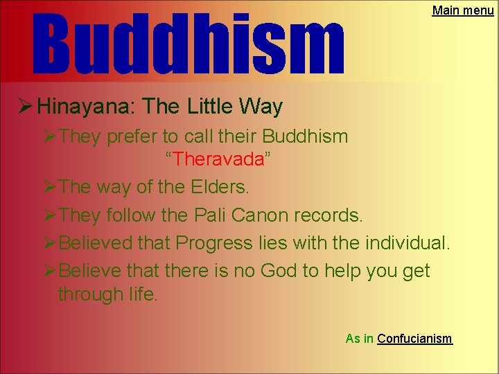 Buddhism Main menu Ø Hinayana: The Little Way ØThey prefer to call their Buddhism