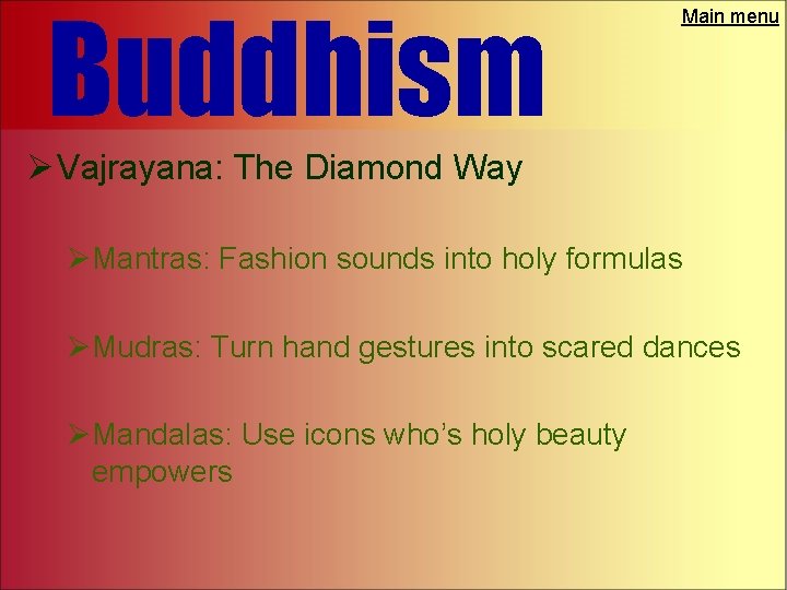 Buddhism Main menu Ø Vajrayana: The Diamond Way ØMantras: Fashion sounds into holy formulas