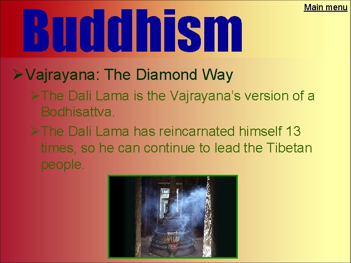 Buddhism Main menu Ø Vajrayana: The Diamond Way ØThe Dali Lama is the Vajrayana’s