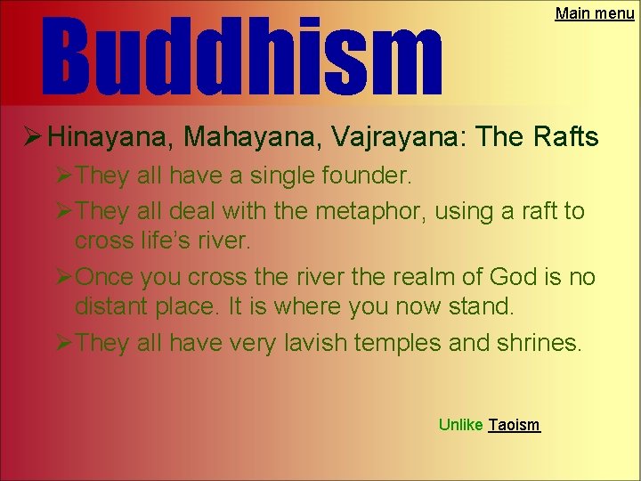 Buddhism Main menu Ø Hinayana, Mahayana, Vajrayana: The Rafts ØThey all have a single