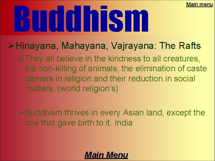 Buddhism Main menu Ø Hinayana, Mahayana, Vajrayana: The Rafts ØThey all believe in the