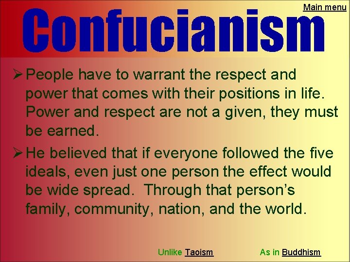 Confucianism Main menu Ø People have to warrant the respect and power that comes