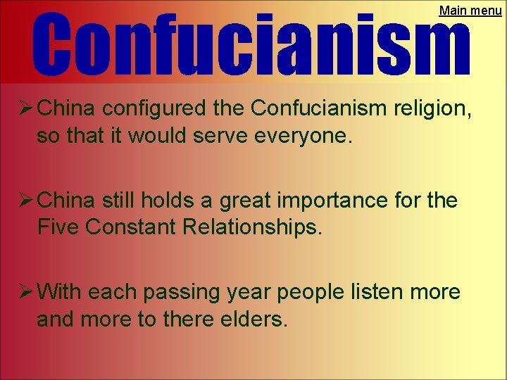 Confucianism Main menu Ø China configured the Confucianism religion, so that it would serve