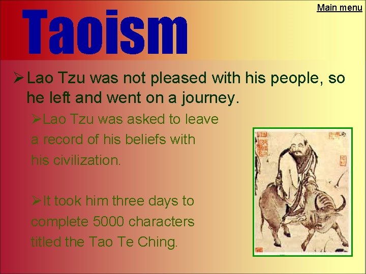 Taoism Main menu Ø Lao Tzu was not pleased with his people, so he