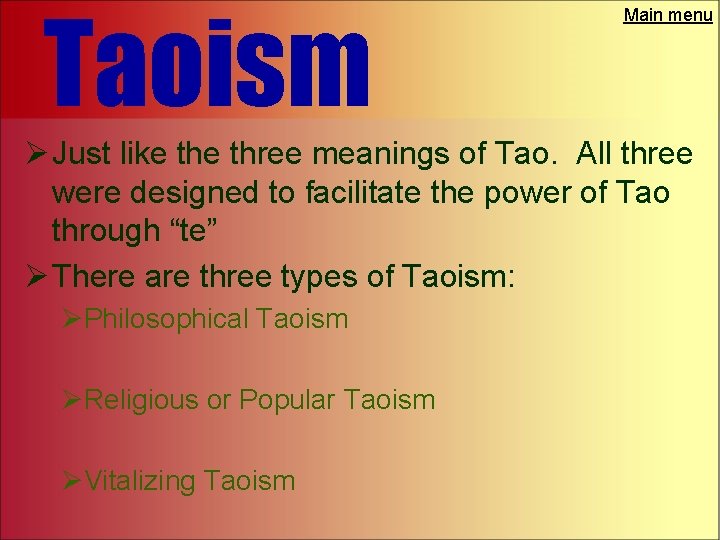 Taoism Main menu Ø Just like three meanings of Tao. All three were designed