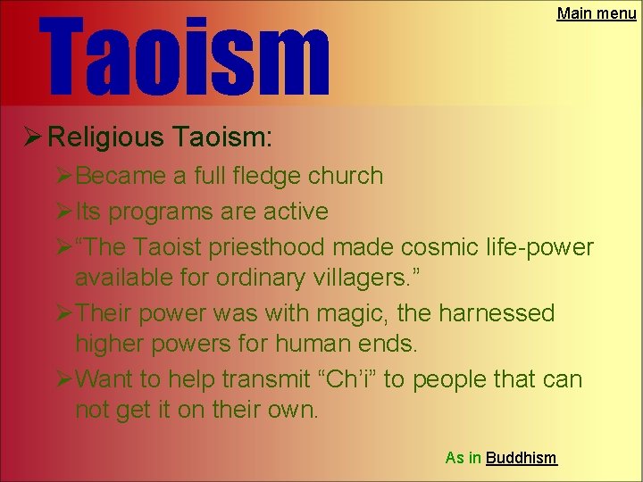 Taoism Main menu Ø Religious Taoism: ØBecame a full fledge church ØIts programs are