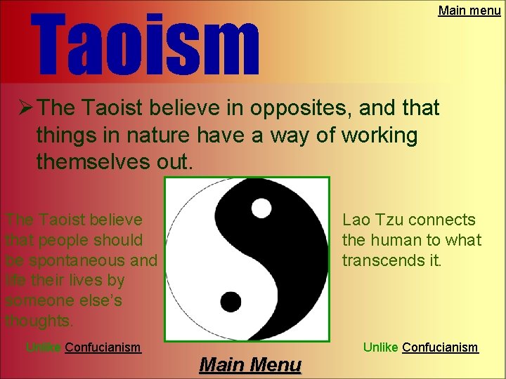 Taoism Main menu Ø The Taoist believe in opposites, and that things in nature