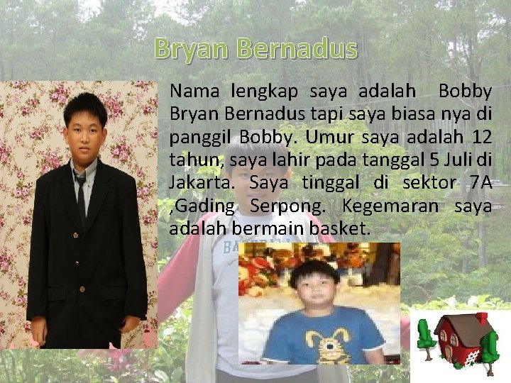 Bryan Bernadus • Nama lengkap saya adalah Bobby Bryan Bernadus tapi saya biasa nya