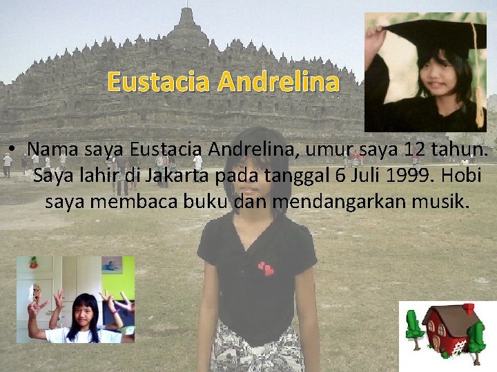Eustacia Andrelina • Nama saya Eustacia Andrelina, umur saya 12 tahun. Saya lahir di