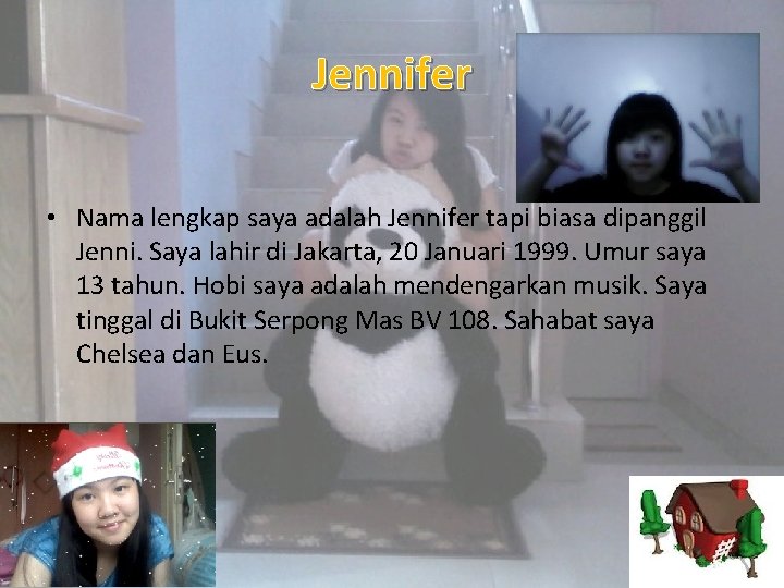 Jennifer • Nama lengkap saya adalah Jennifer tapi biasa dipanggil Jenni. Saya lahir di