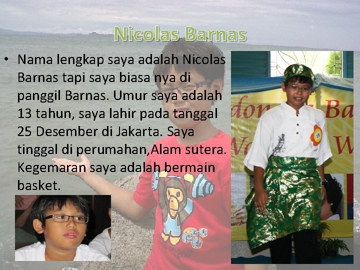 Nicolas Barnas • Nama lengkap saya adalah Nicolas Barnas tapi saya biasa nya di
