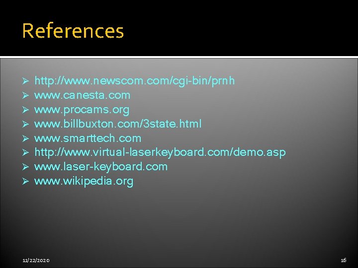 References Ø Ø Ø Ø http: //www. newscom. com/cgi-bin/prnh www. canesta. com www. procams.