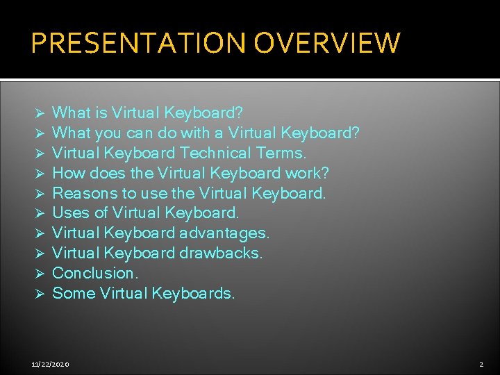 PRESENTATION OVERVIEW Ø Ø Ø Ø Ø What is Virtual Keyboard? What you can