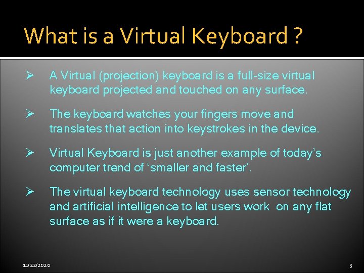 What is a Virtual Keyboard ? Ø A Virtual (projection) keyboard is a full-size