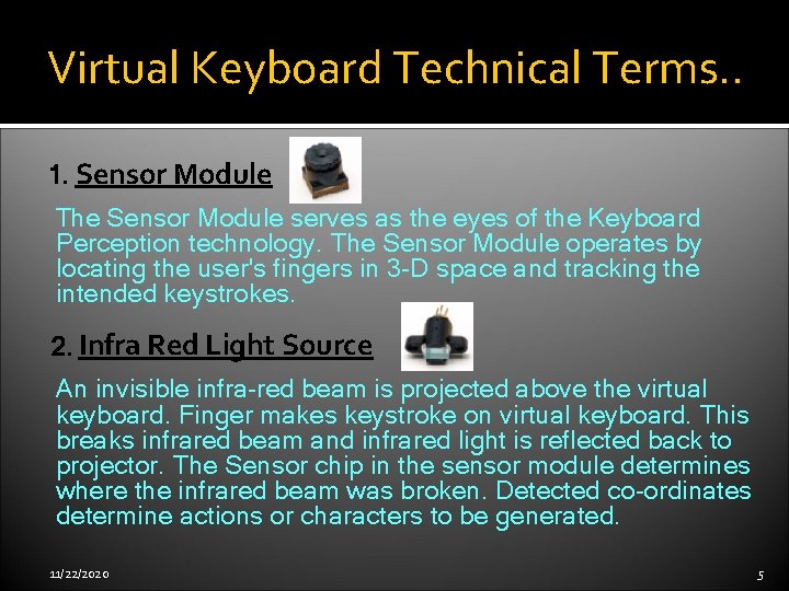 Virtual Keyboard Technical Terms. . 1. Sensor Module The Sensor Module serves as the