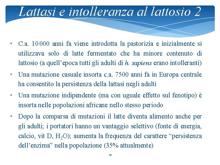 Lattasi e intolleranza al lattosio 2. * C. a. 10 000 anni fa viene