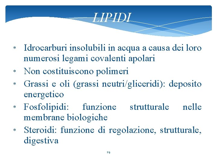 LIPIDI * * * Idrocarburi insolubili in acqua a causa dei loro numerosi legami