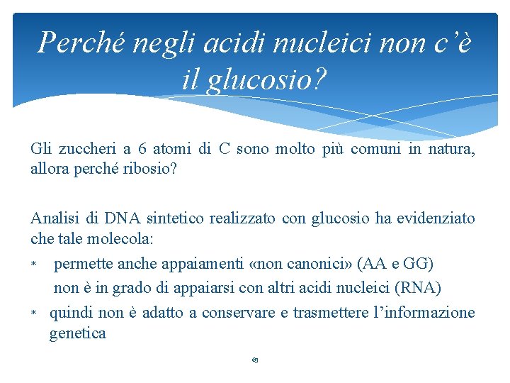 Perché negli acidi nucleici non c’è il glucosio? Gli zuccheri a 6 atomi di