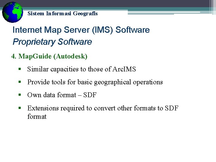 Sistem Informasi Geografis Internet Map Server (IMS) Software Proprietary Software 4. Map. Guide (Autodesk)