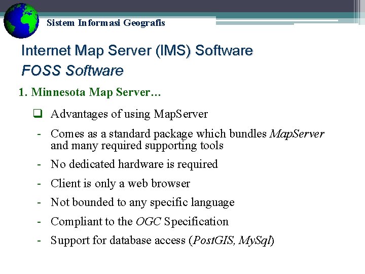 Sistem Informasi Geografis Internet Map Server (IMS) Software FOSS Software 1. Minnesota Map Server…