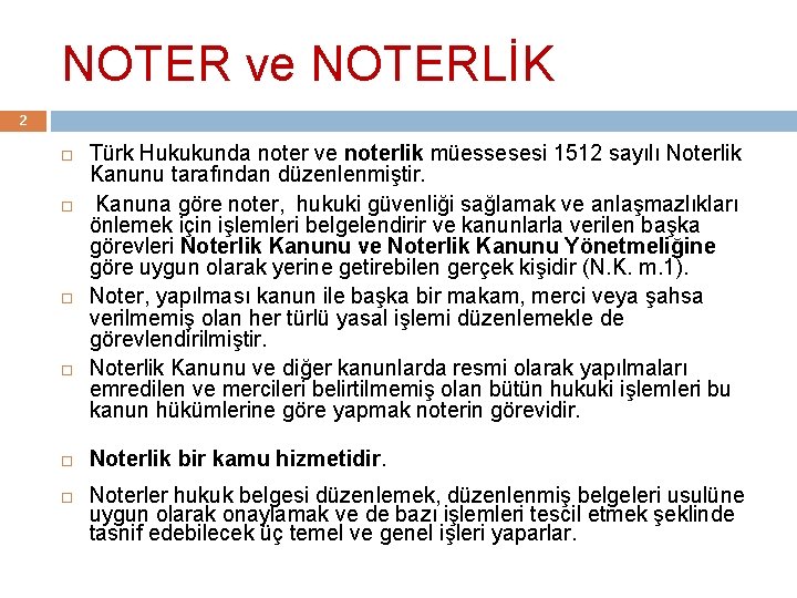 NOTER ve NOTERLİK 2 Türk Hukukunda noter ve noterlik müessesesi 1512 sayılı Noterlik Kanunu