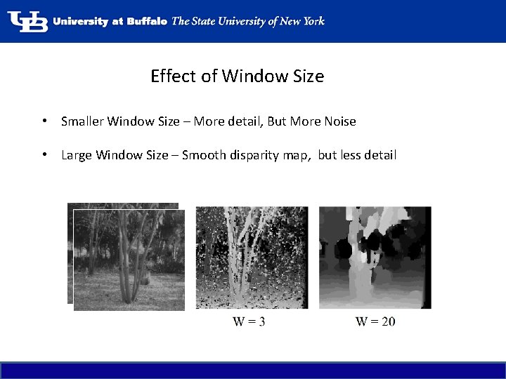 Effect of Window Size • Smaller Window Size – More detail, But More Noise