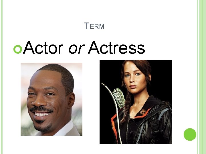 TERM Actor or Actress 
