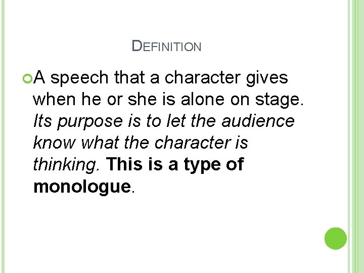 DEFINITION A speech that a character gives when he or she is alone on