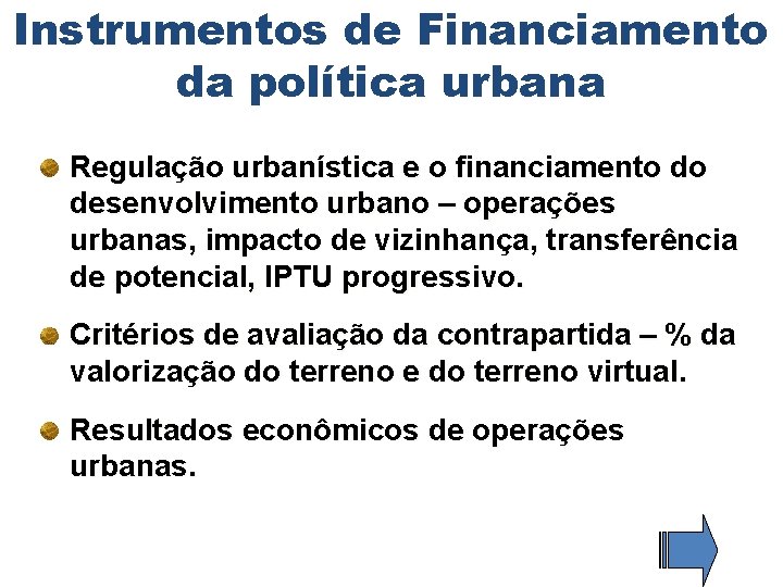 Instrumentos de Financiamento da política urbana Regulação urbanística e o financiamento do desenvolvimento urbano