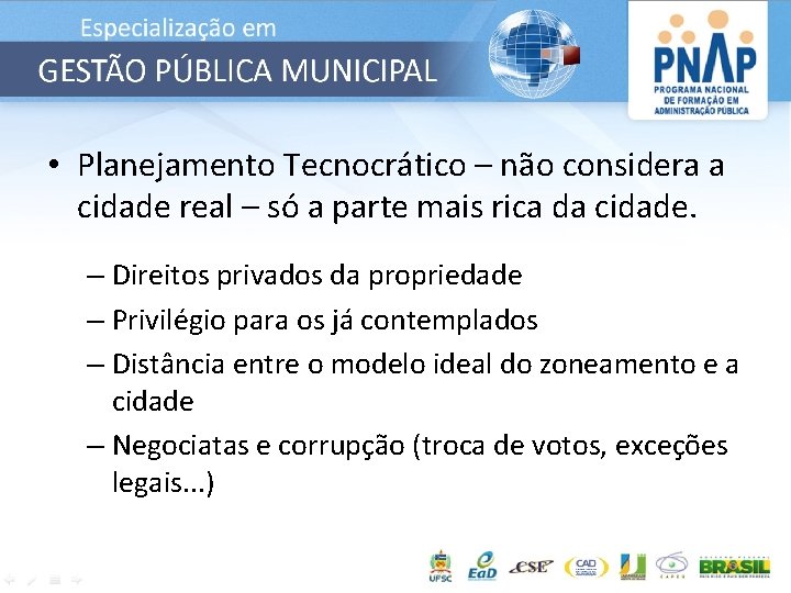  • Planejamento Tecnocrático – não considera a cidade real – só a parte