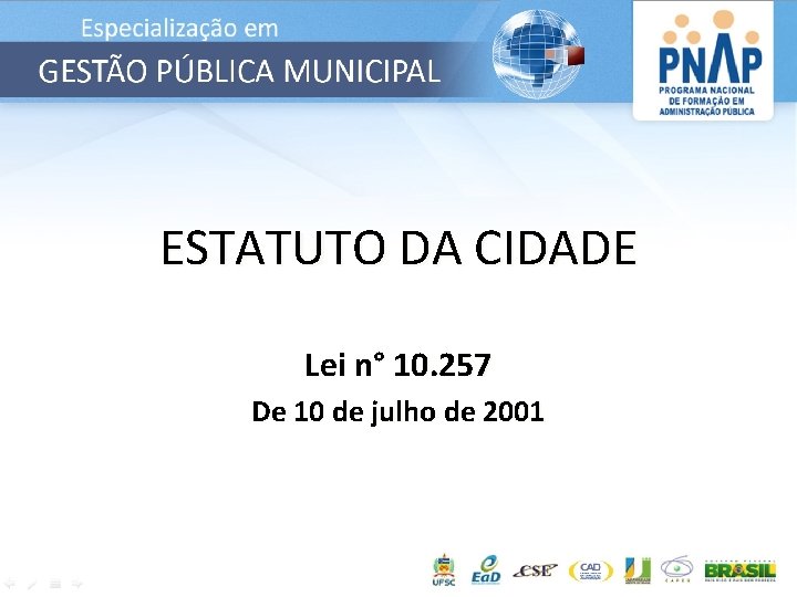 ESTATUTO DA CIDADE Lei n° 10. 257 De 10 de julho de 2001 