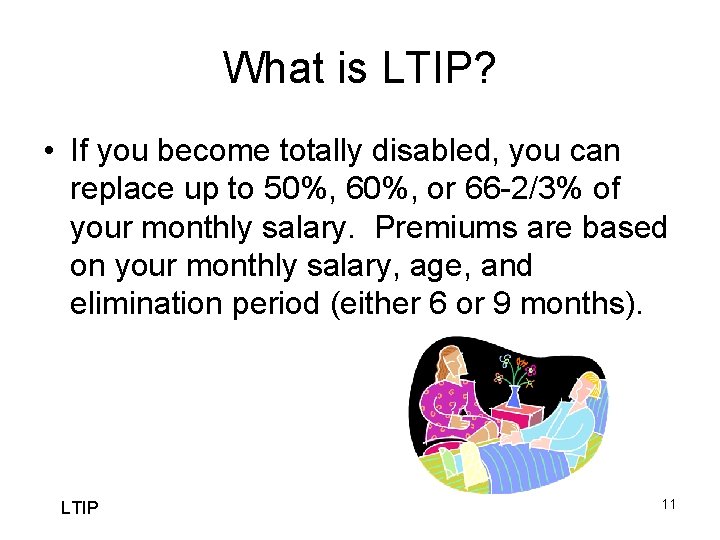 What is LTIP? • If you become totally disabled, you can replace up to