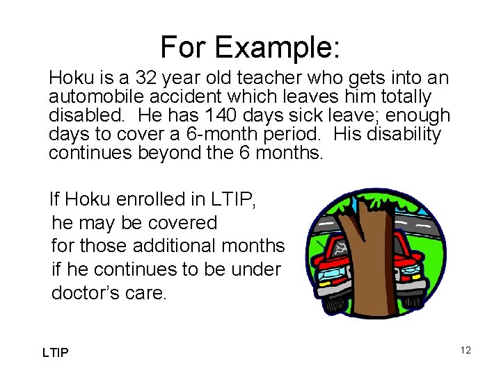 For Example: Hoku is a 32 year old teacher who gets into an automobile