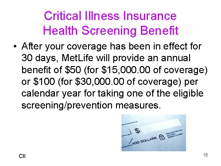 Critical Illness Insurance Health Screening Benefit • After your coverage has been in effect