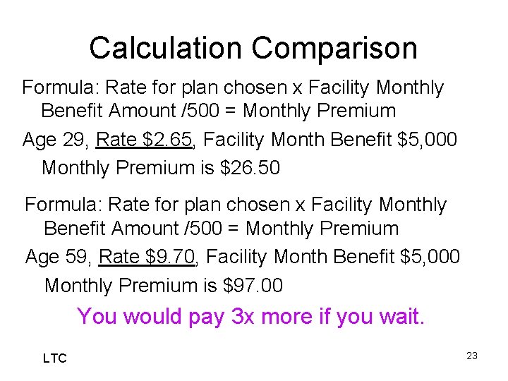Calculation Comparison Formula: Rate for plan chosen x Facility Monthly Benefit Amount /500 =