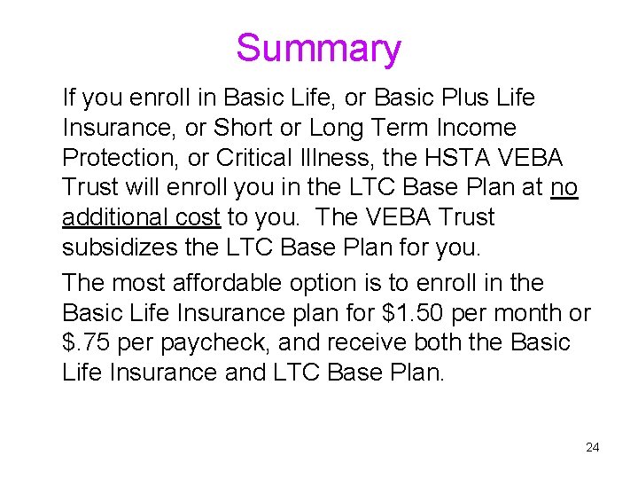 Summary If you enroll in Basic Life, or Basic Plus Life Insurance, or Short